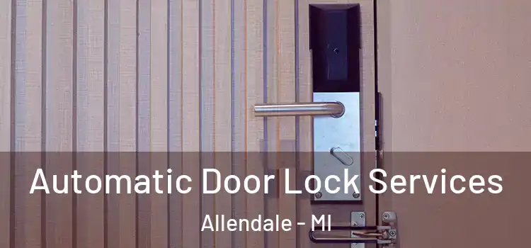  Automatic Door Lock Services Allendale - MI