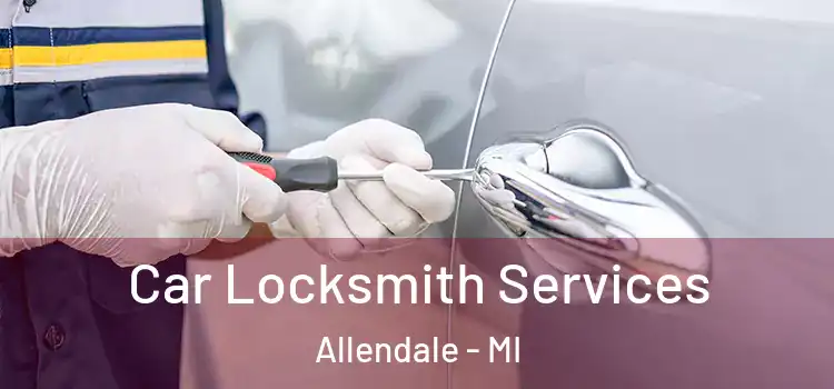 Car Locksmith Services Allendale - MI