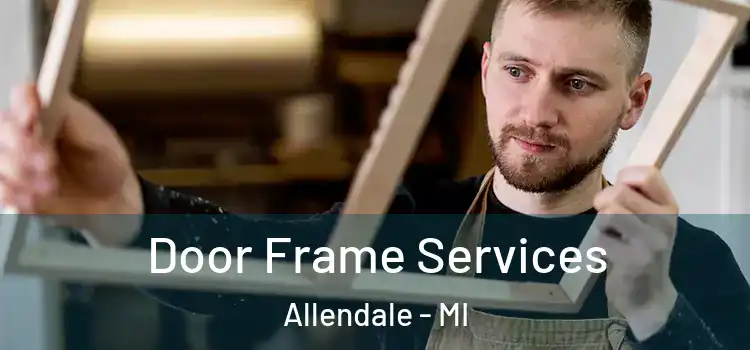  Door Frame Services Allendale - MI