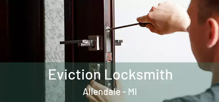  Eviction Locksmith Allendale - MI