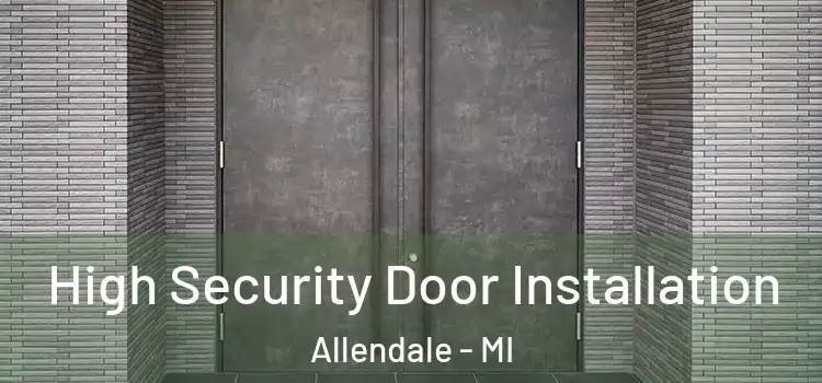  High Security Door Installation Allendale - MI