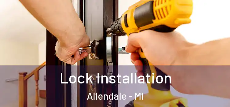  Lock Installation Allendale - MI