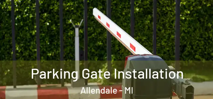  Parking Gate Installation Allendale - MI