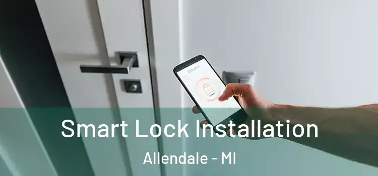  Smart Lock Installation Allendale - MI
